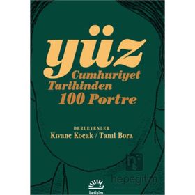 Yüz Cumhuriyet Tarihinden 100 Portre İletişim Yayınevi