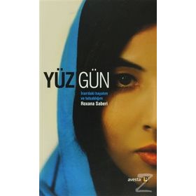 YÜZ GÜN İRAN'DAKI HAYATIM VE TUTSAKLIĞIM - ROXANA SABERI
