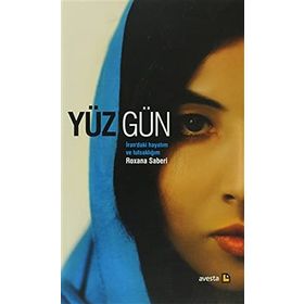 YÜZ GÜN İRAN'DAKI HAYATIM VE TUTSAKLIĞIM - ROXANA SABERI