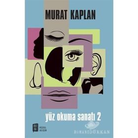 Yüz Okuma Sanatı - Cilt II - Murat Kaplan