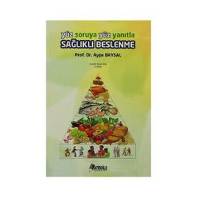 YÜZ SORUYA YÜZ YANITLA SAĞLIKLI BESLENME - AYŞE BAYSAL