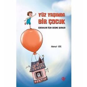 Yüz Yaşında Bir Çocuk - Ahmet Efe