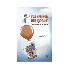 Yüz Yaşında Bir Çocuk - Ahmet Efe