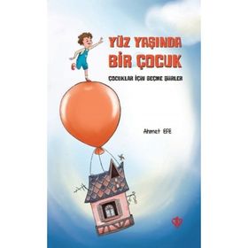 Yüz Yaşında Bir Çocuk - Ahmet Efe