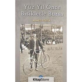 YÜZ YIL ÖNCE BISIKLETLE BURSA - AHMED TEVFIK