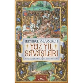 Yüz Yıl Savaşları Avrupa’yı Şekillendiren İngiliz Fransız Mücadelesi - Michael Prestwich