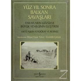 Yüz Yıl Sonra Balkan Savaşları - İzzeddin Çalışlar Mesut Yaşar Tufan