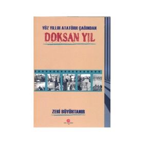 Yüz Yıllık Atatürk Çağından Doksan Yıl - Zeki Büyüktanır