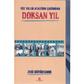 Yüz Yıllık Atatürk Çağından Doksan Yıl - Zeki Büyüktanır