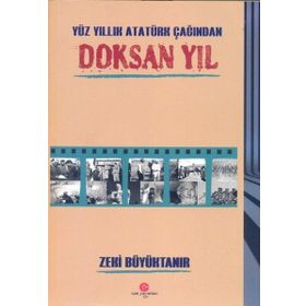 Yüz Yıllık Atatürk Çağından Doksan Yıl - Zeki Büyüktanır