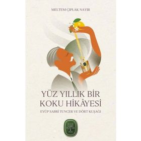Yüz Yıllık Bir Koku Hikâyesi: Eyüp Sabri Tuncer ve Dört Kuşağı Mundi