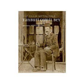 Yüz Yıllık Metinlerle Tanburi Cemil Bey - Hüseyin Kıyak