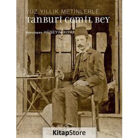 Yüz Yıllık Metinlerle Tanburi Cemil Bey - Hüseyin Kıyak