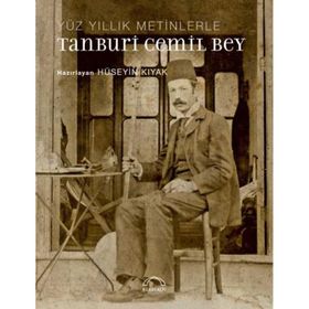 Yüz Yıllık Metinlerle Tanburi Cemil Bey - Hüseyin Kıyak
