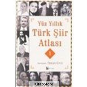 YÜZ YILLIK TÜRK ŞİİR ATLASI 1 - ÖZCAN ÜNLÜ