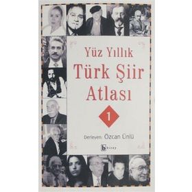 YÜZ YILLIK TÜRK ŞİİR ATLASI 1 - ÖZCAN ÜNLÜ