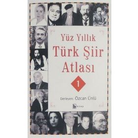 YÜZ YILLIK TÜRK ŞİİR ATLASI 1 - ÖZCAN ÜNLÜ