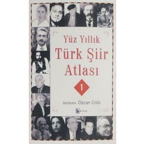 YÜZ YILLIK TÜRK ŞİİR ATLASI 1 - ÖZCAN ÜNLÜ