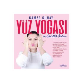 Yüz Yogası ve Güzellik Sırları - Gamze Günay - Yediveren Yayınları