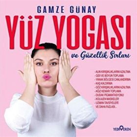 Yüz Yogası ve Güzellik Sırları - Gamze Günay - Yediveren Yayınları
