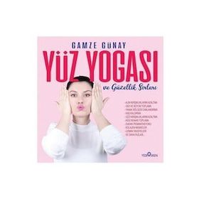 Yüz Yogası ve Güzellik Sırları - Gamze Günay - Yediveren Yayınları