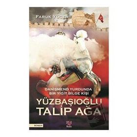 Yüzbaşıoğlu Talip Ağa - Faruk Yücer - Panama Yayıncılık