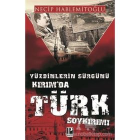 Yüzbinlerin Sürgünü Kırım'da Türk Soykırımı - Necip Hablemitoğlu