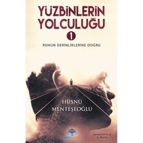 Yüzbinlerin Yolculuğu- 1 - Hüsnü Menteşeoğlu