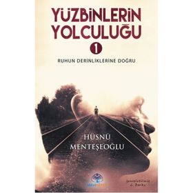 Yüzbinlerin Yolculuğu- 1 - Hüsnü Menteşeoğlu