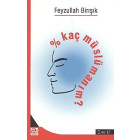 Yüzde Kaç Müslümanım? - Feyzullah Birışık