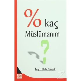 Yüzde Kaç Müslümanım? - Feyzullah Birışık