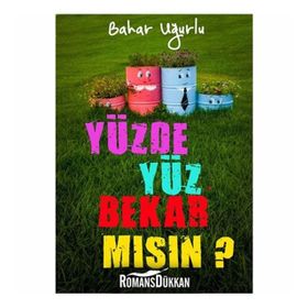 Yüzde Yüz Bekar Mısın? - Bahar Uğurlu