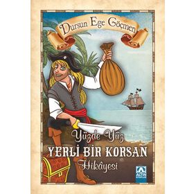 Yüzde Yüz Yerli Bir Korsan Hikayesi - Dursun Ege Göçmen