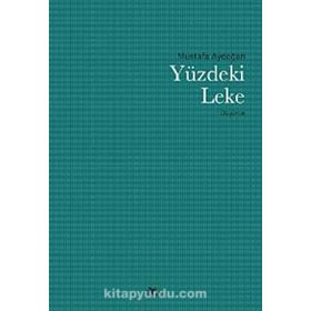Yüzdeki Leke - Mustafa Aydoğan