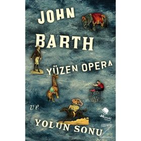 Yüzen Opera ve Yolun Sonu - John Barth Gianni Vattimo Santiago Zabala