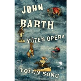 Yüzen Opera ve Yolun Sonu - John Barth Gianni Vattimo Santiago Zabala