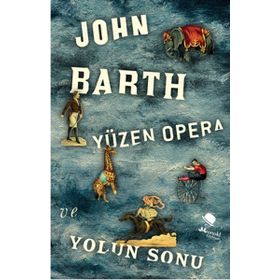 Yüzen Opera ve Yolun Sonu - John Barth Gianni Vattimo Santiago Zabala