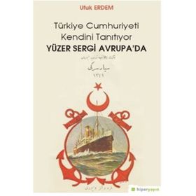 Yüzer Sergi Avrupa'da - Türkiye Cumhuriyeti Kendini Tanıtıyor - Ufuk Erdem