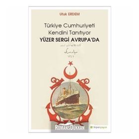 Yüzer Sergi Avrupa'da - Türkiye Cumhuriyeti Kendini Tanıtıyor - Ufuk Erdem
