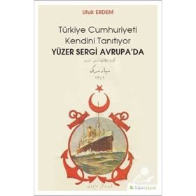 Yüzer Sergi Avrupa'da - Türkiye Cumhuriyeti Kendini Tanıtıyor - Ufuk Erdem