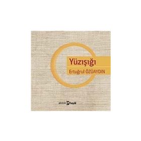 YÜZIŞIĞI - ERTUĞRUL ÖZÜAYDIN