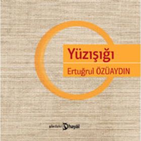 YÜZIŞIĞI - ERTUĞRUL ÖZÜAYDIN