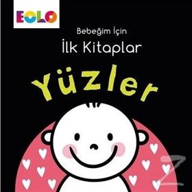 Yüzler - Bebeğim İçin İlk Kitaplar / Kollektif / Eolo Yayıncılık