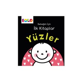 Yüzler - Bebeğim İçin İlk Kitaplar / Kollektif / Eolo Yayıncılık