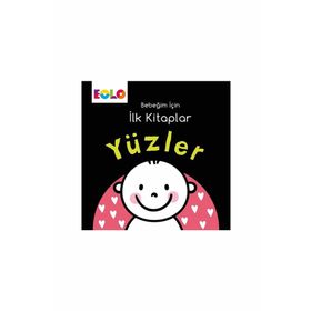 Yüzler - Bebeğim İçin İlk Kitaplar / Kollektif / Eolo Yayıncılık