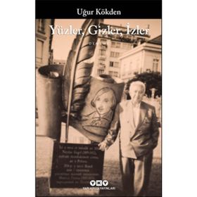 Yüzler, Gizler, İzler - Uğur Kökden