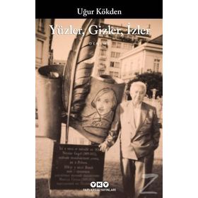 Yüzler, Gizler, İzler - Uğur Kökden