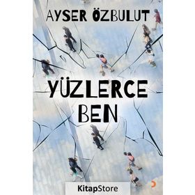 Yüzlerce Ben - Ayser Özbulut