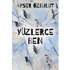 Yüzlerce Ben - Ayser Özbulut