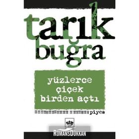 Yüzlerce Çiçek Birden Açtı - Tarık Buğra